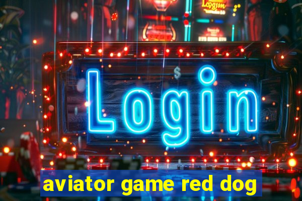 aviator game red dog