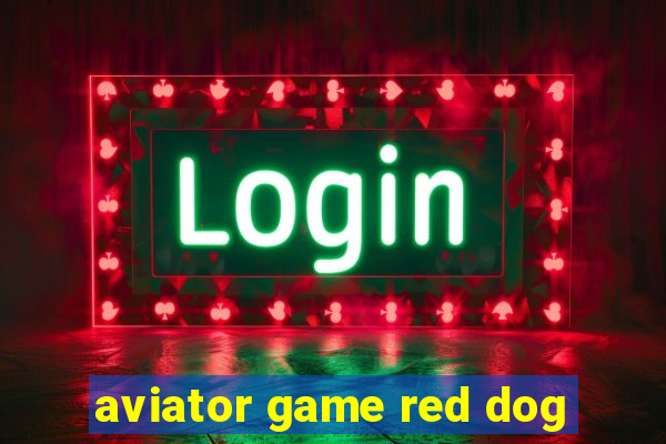 aviator game red dog