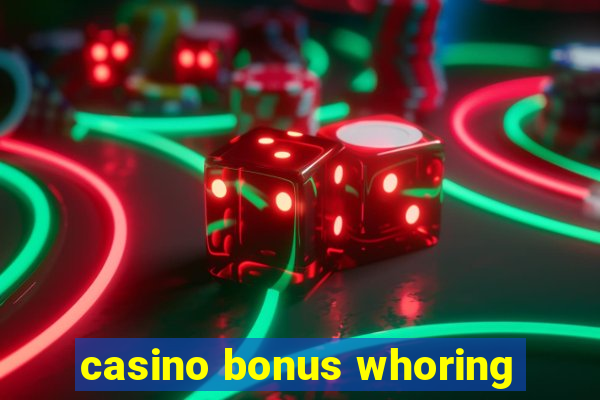 casino bonus whoring