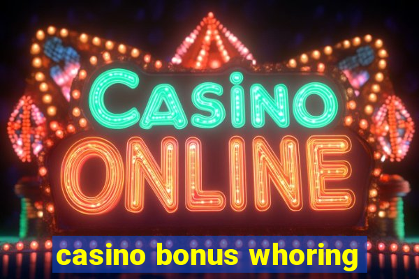 casino bonus whoring