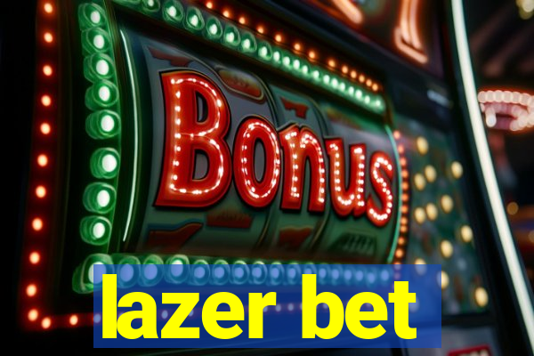 lazer bet