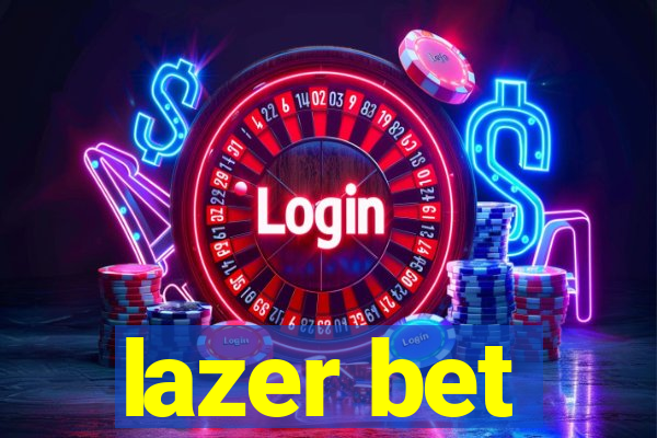 lazer bet