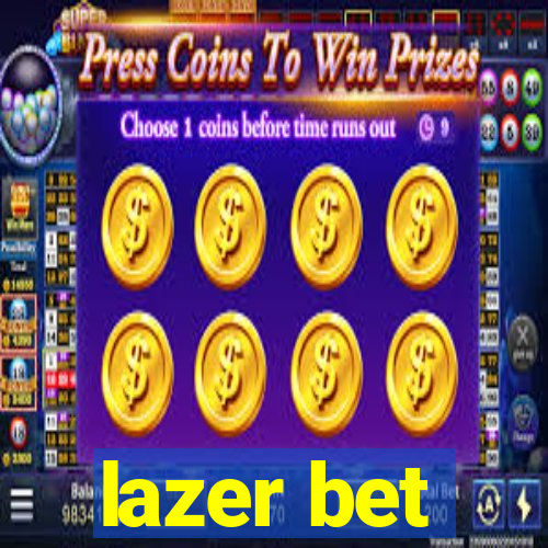 lazer bet