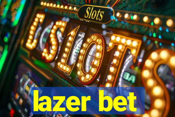 lazer bet