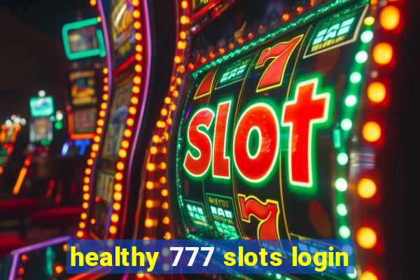 healthy 777 slots login