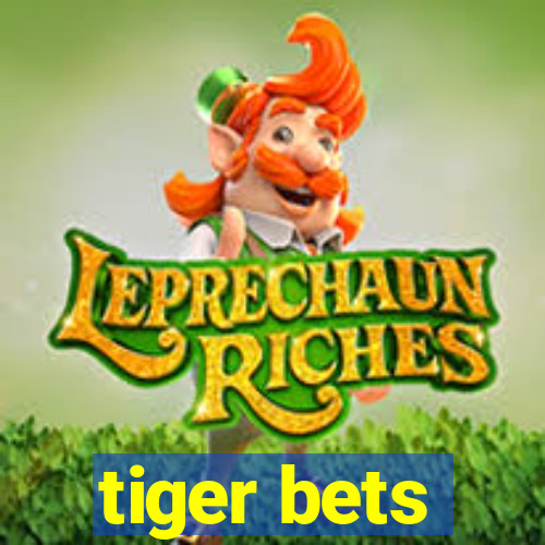 tiger bets