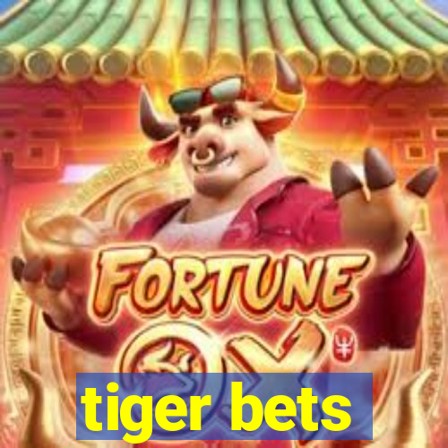 tiger bets