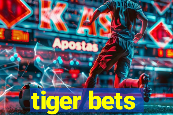 tiger bets