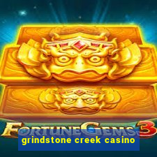 grindstone creek casino