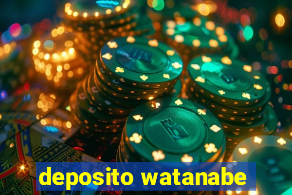 deposito watanabe