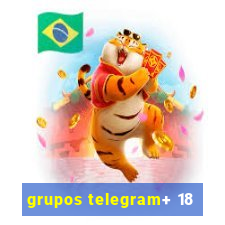 grupos telegram+ 18