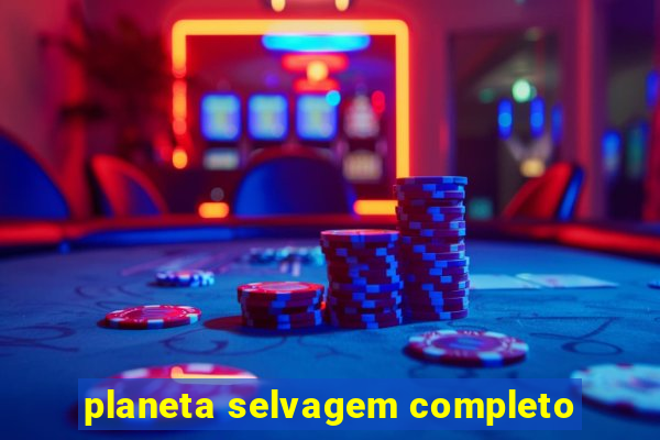 planeta selvagem completo