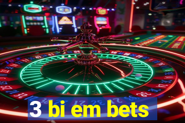 3 bi em bets