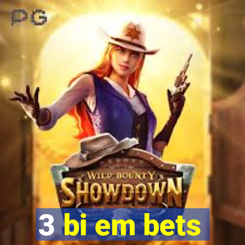 3 bi em bets