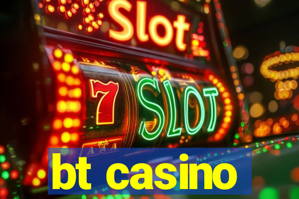 bt casino