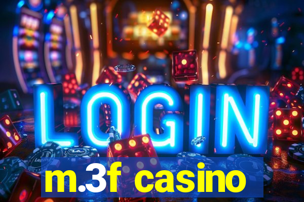 m.3f casino