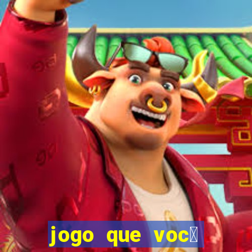 jogo que voc锚 ganha dinheiro