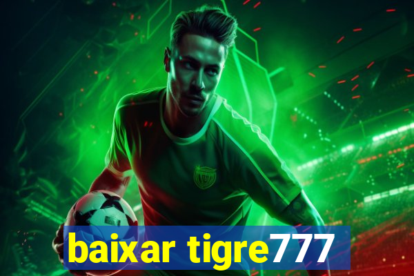 baixar tigre777