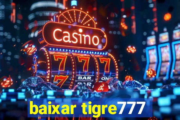 baixar tigre777