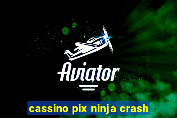 cassino pix ninja crash