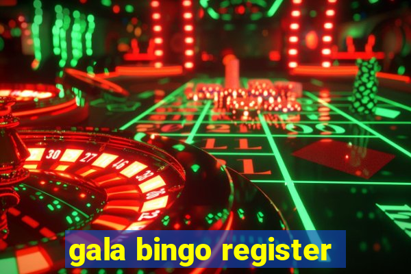 gala bingo register