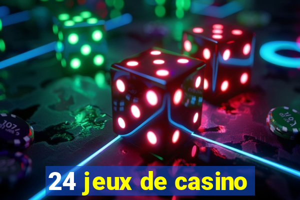 24 jeux de casino