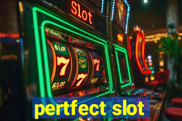 pertfect slot