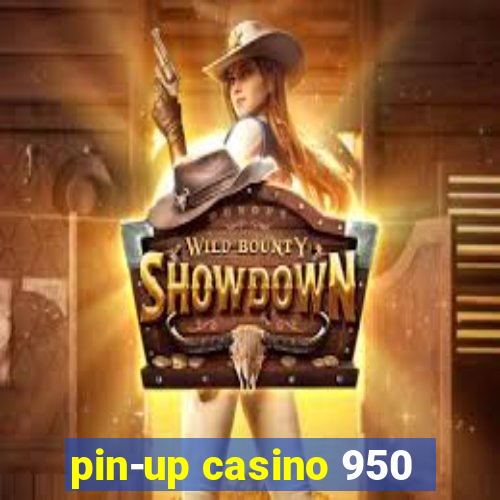 pin-up casino 950