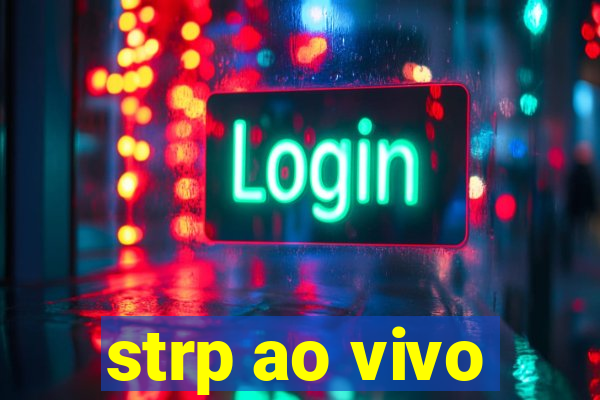 strp ao vivo