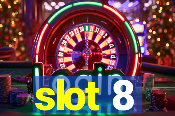 slot 8