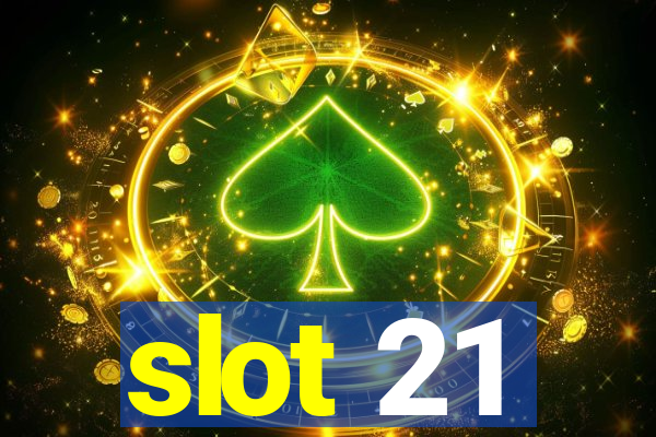 slot 21