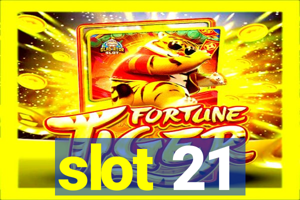 slot 21