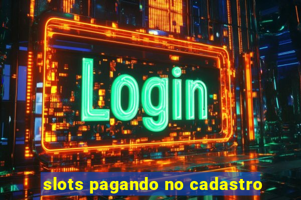 slots pagando no cadastro