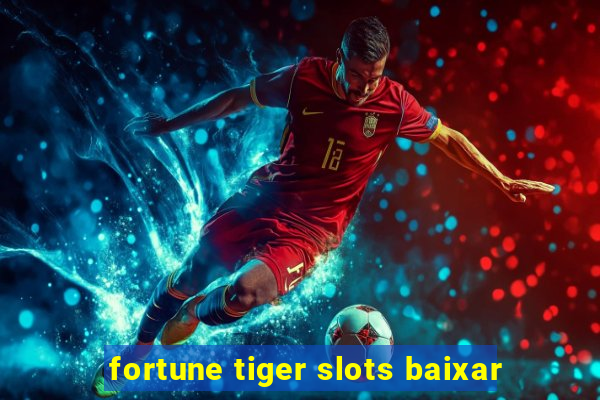 fortune tiger slots baixar