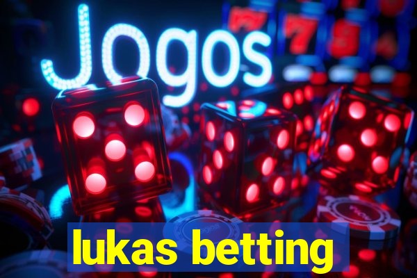 lukas betting