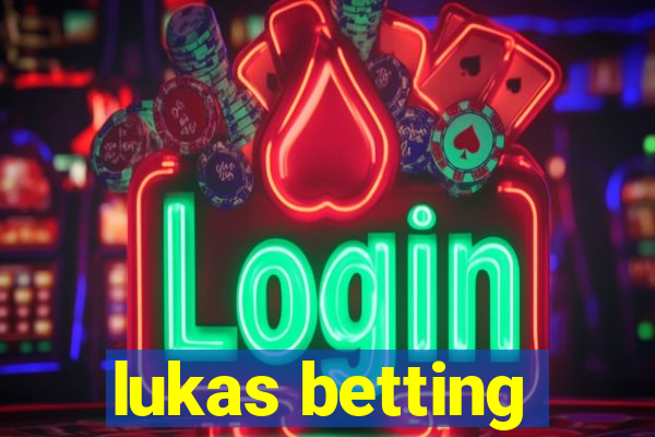 lukas betting