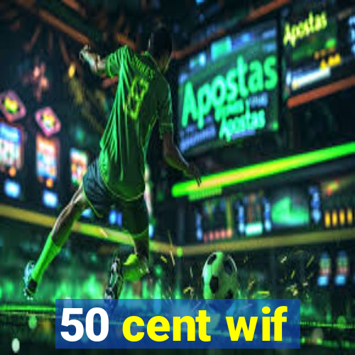 50 cent wif