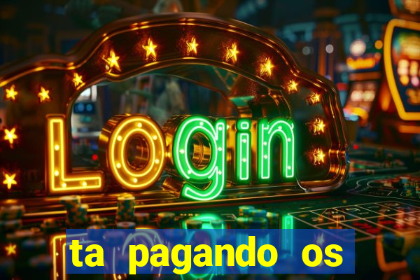 ta pagando os melhores slots