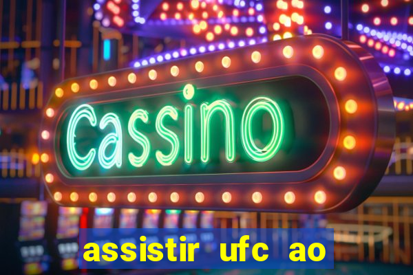 assistir ufc ao vivo futemax