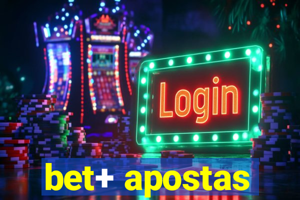 bet+ apostas