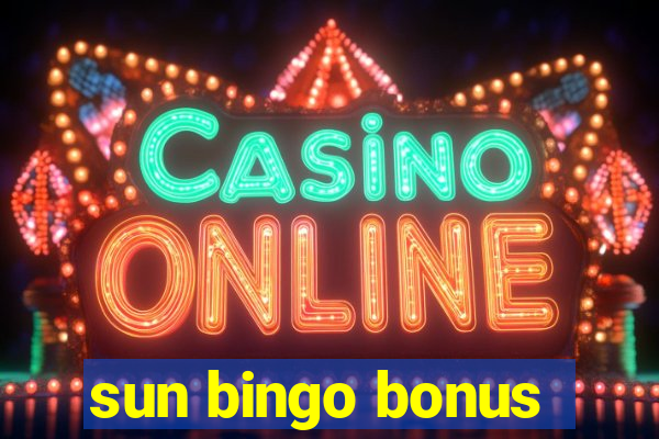 sun bingo bonus