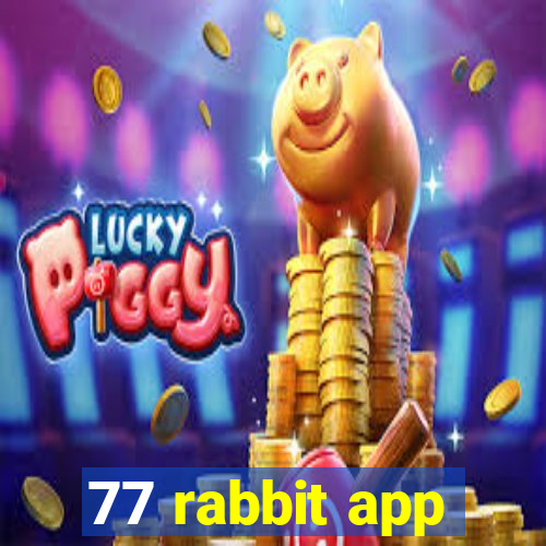 77 rabbit app