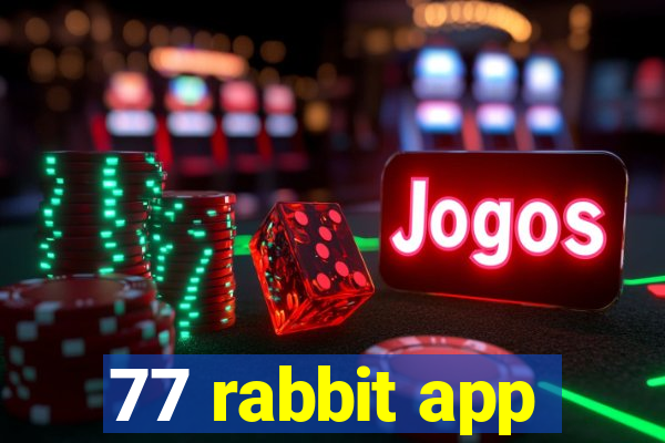 77 rabbit app