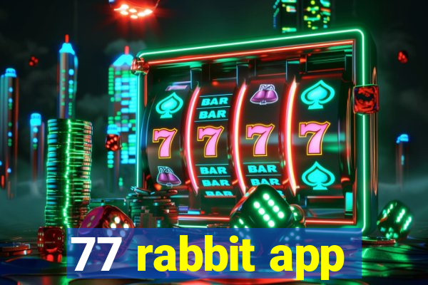 77 rabbit app