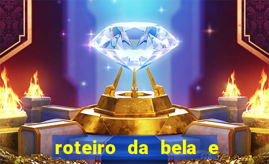 roteiro da bela e a fera