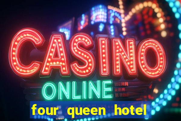 four queen hotel and casino