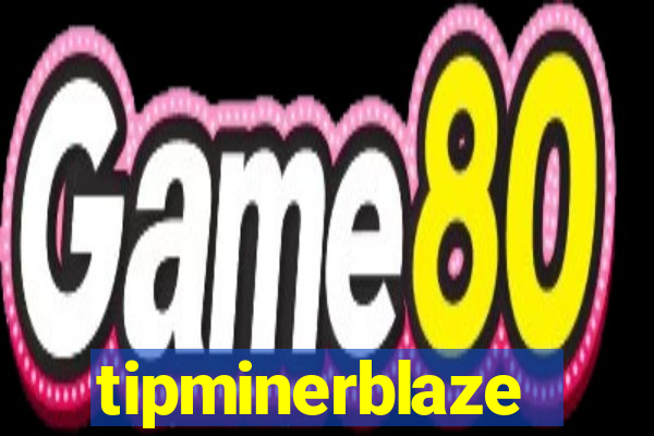 tipminerblaze