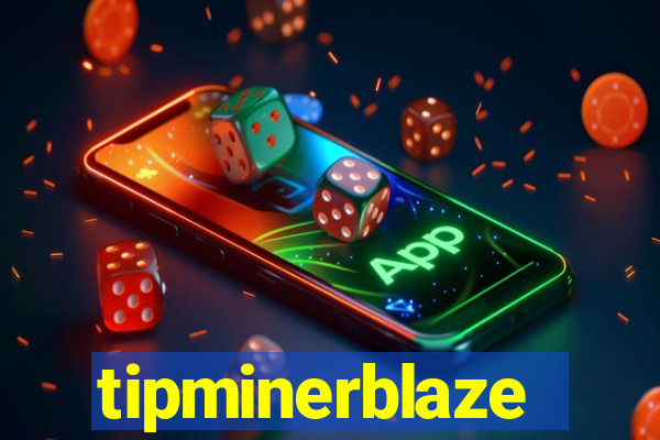 tipminerblaze