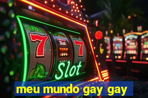 meu mundo gay gay