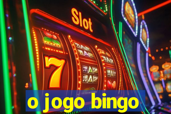 o jogo bingo